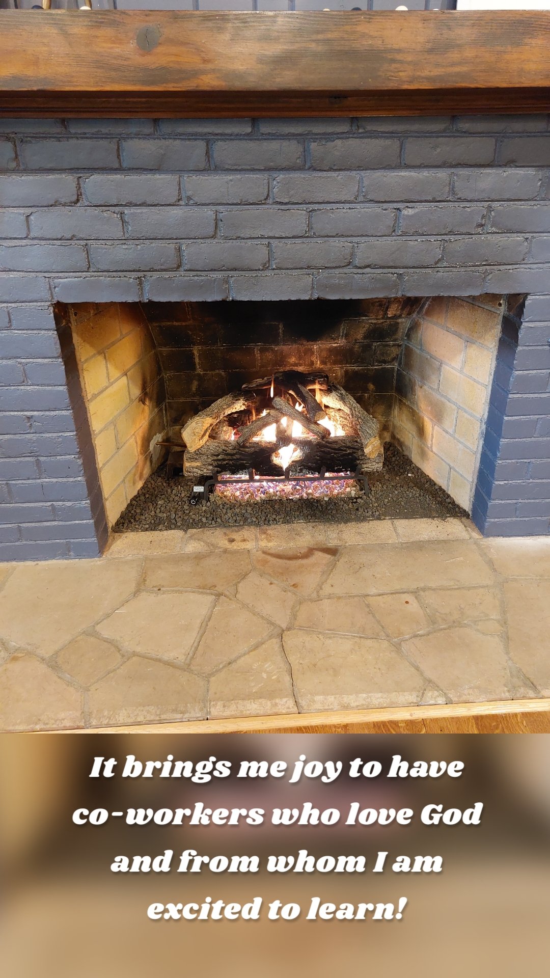 It brings me joy to have co-workers who love God and from whom I am excited to learn!